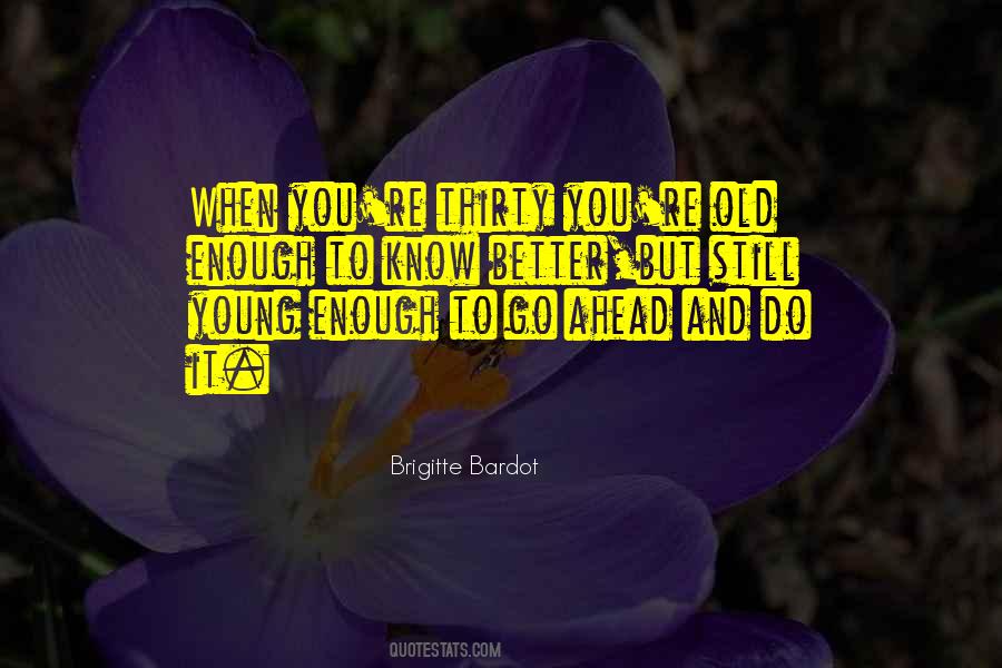 Too Young To Know Better Quotes #638368
