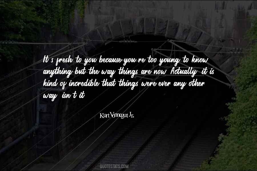Too Young To Know Quotes #1176914