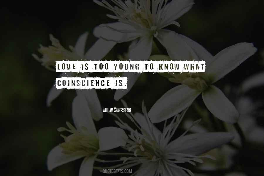 Too Young To Know Quotes #1697810