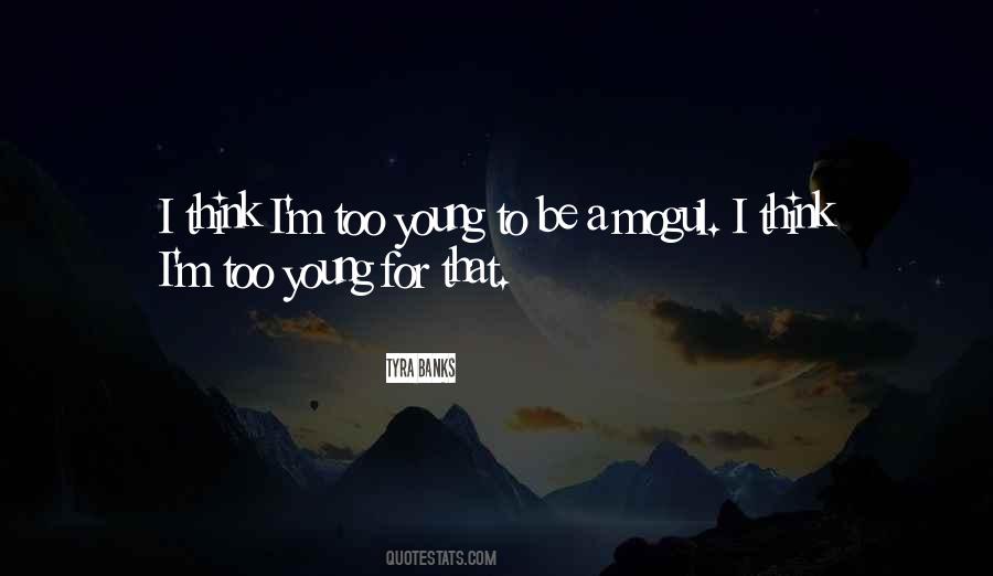 Too Young To Quotes #1254214