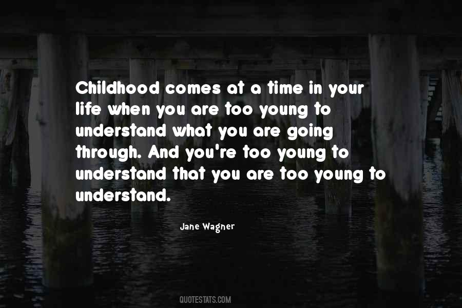 Too Young To Understand Quotes #1044640