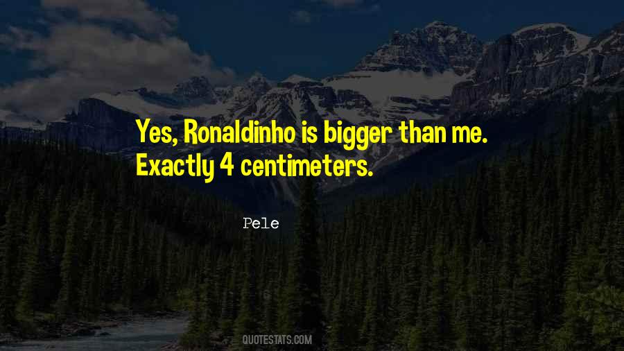 Quotes About Ronaldinho #1660214