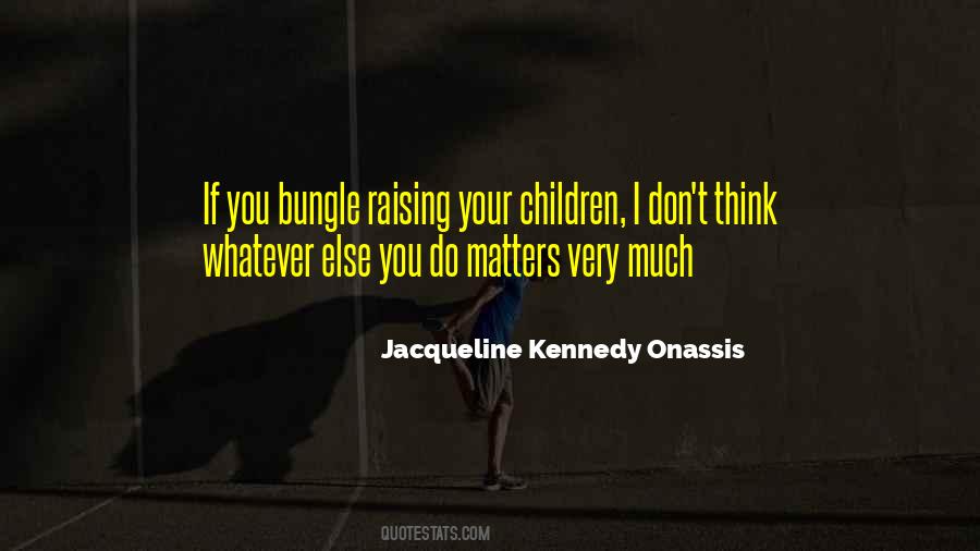 Quotes About Jacqueline Kennedy #237347