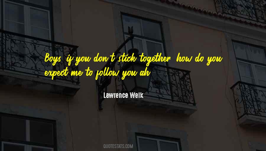 Quotes About Stick Together #1063150