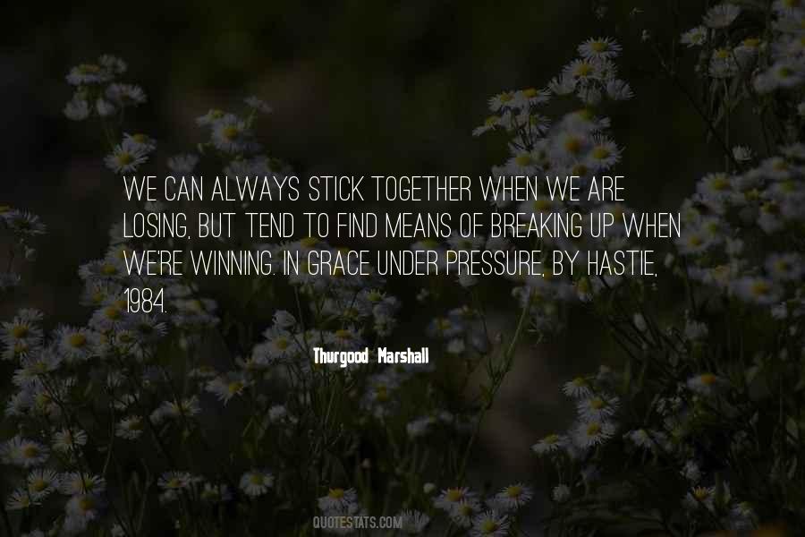 Quotes About Stick Together #1871597