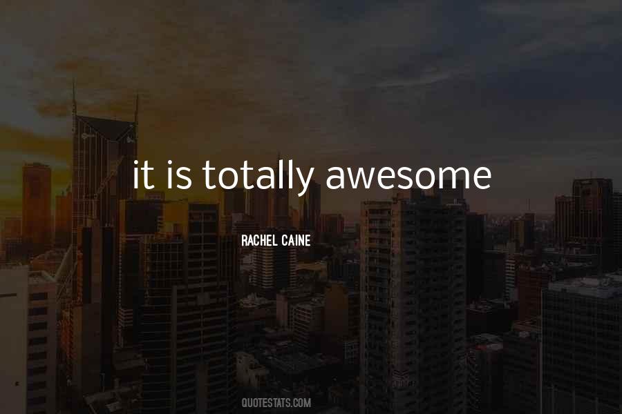 Totally Awesome Quotes #1036932