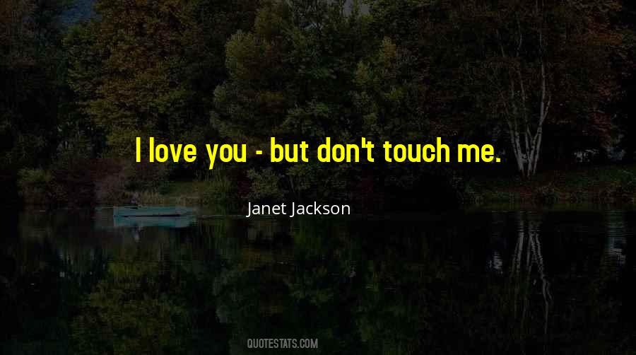 Touch Me Love Quotes #970996