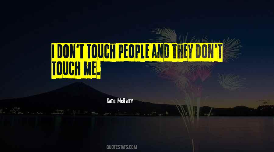 Touch Me Quotes #1600951