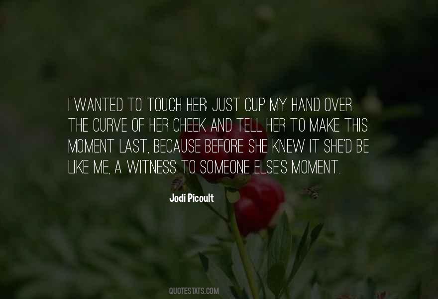 Touch My Hand Quotes #1026180