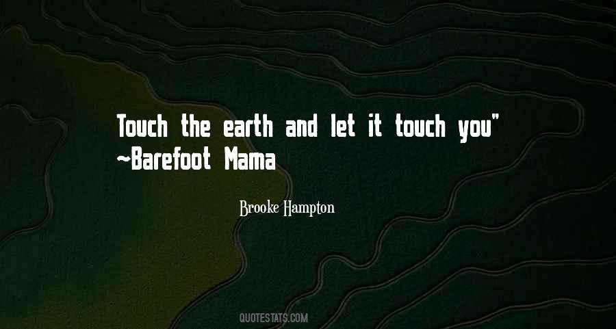 Touch The Earth Quotes #1370067