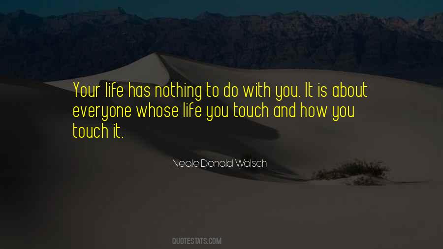 Touch Your Life Quotes #1512004