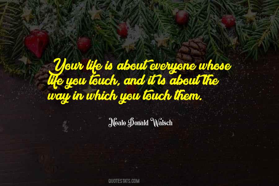 Touch Your Life Quotes #833132