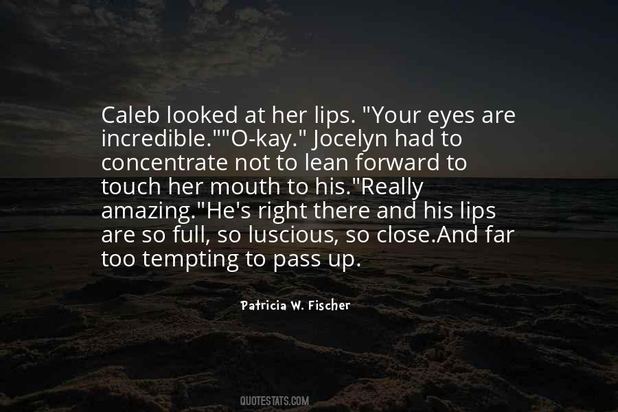 Touch Your Lips Quotes #1546940