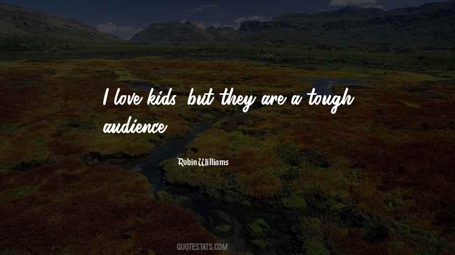 Tough Audience Quotes #491278