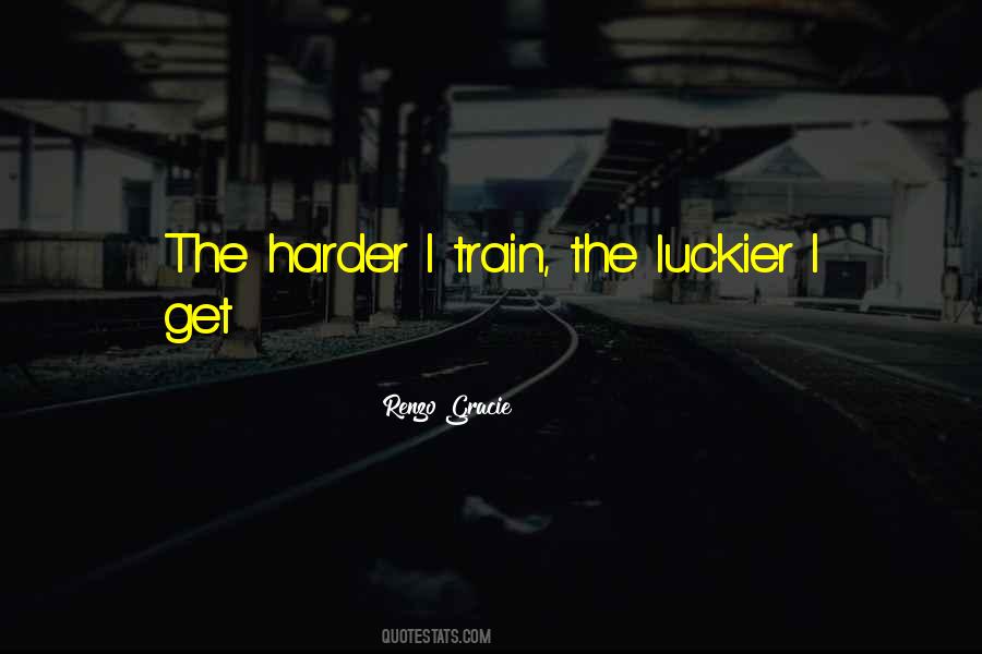 Train Harder Quotes #1216096