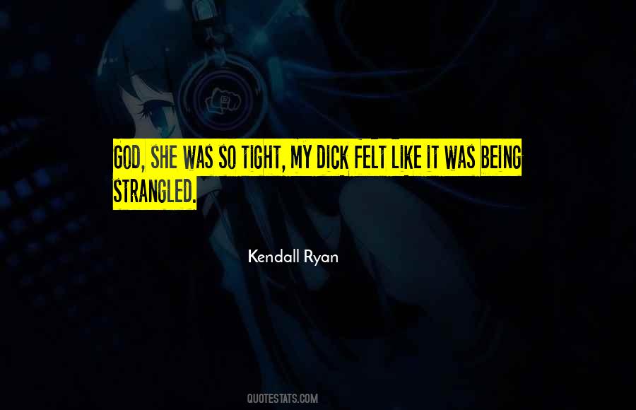 Quotes About Being Strangled #1083336