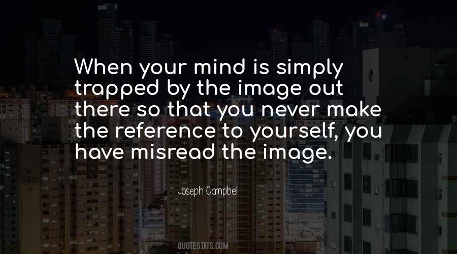 Trapped In Your Own Mind Quotes #668966