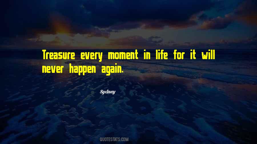 Treasure Every Moment Life Quotes #677695