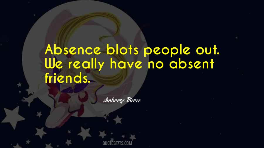 Quotes About Absence Of Friends #1767734