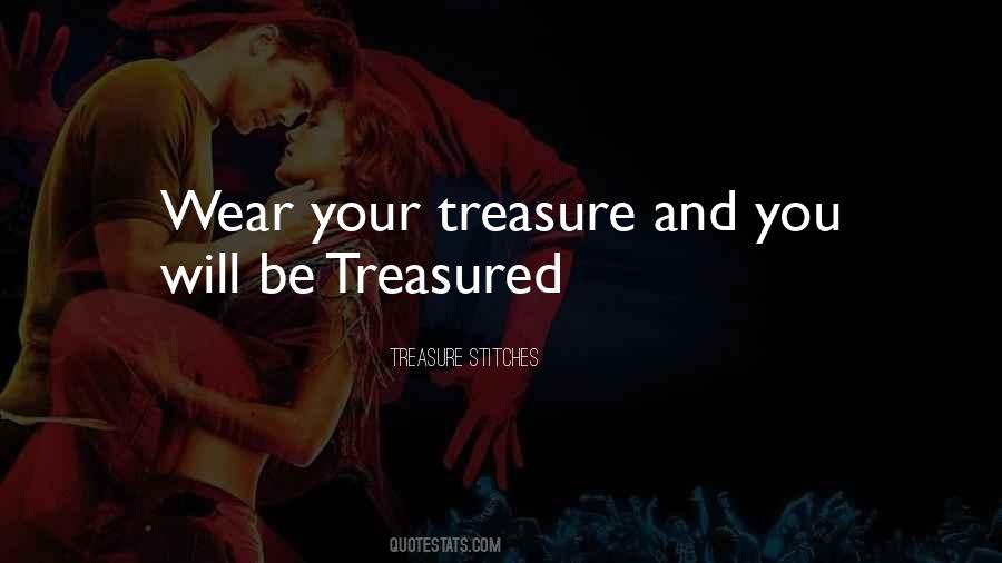 Treasure Your Love Quotes #1151254