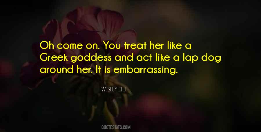 Treat Her Like Quotes #1289542