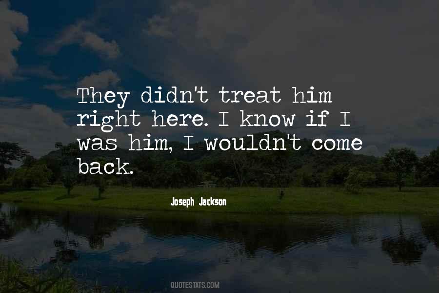 Treat Me Right Quotes #917011