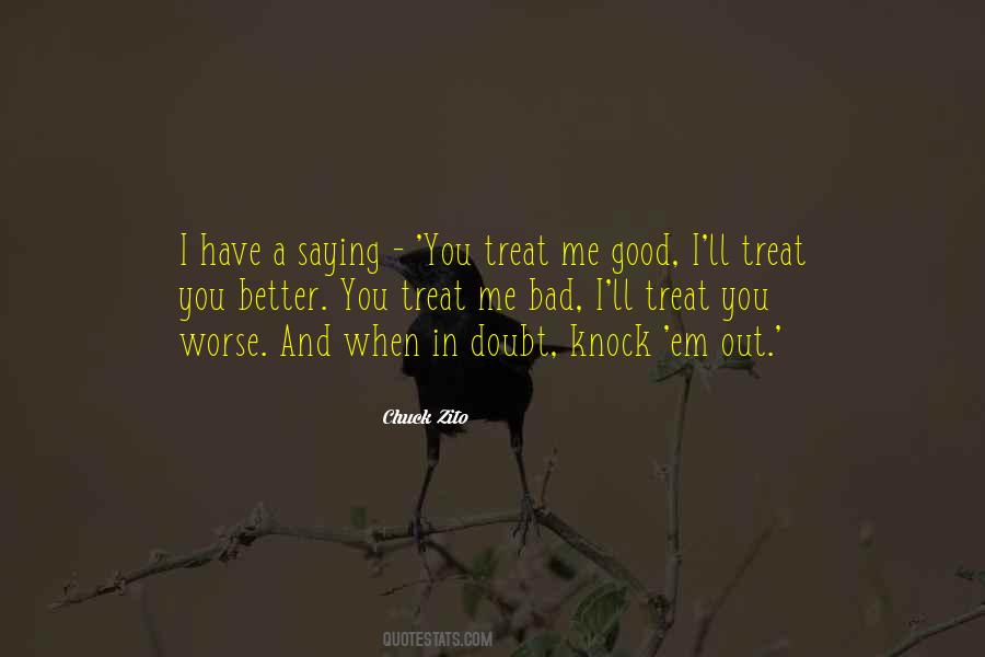 Treat Others Better Quotes #293088