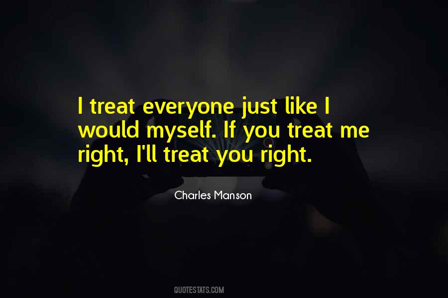 Treat You Right Quotes #304631