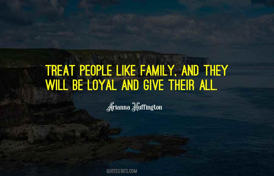 Treat Your Family Quotes #1137601