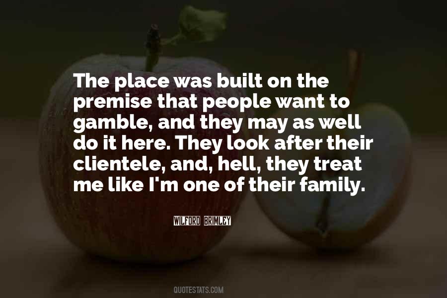 Treat Your Family Quotes #1759324