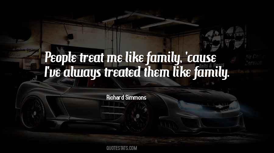 Treat Your Family Quotes #270534