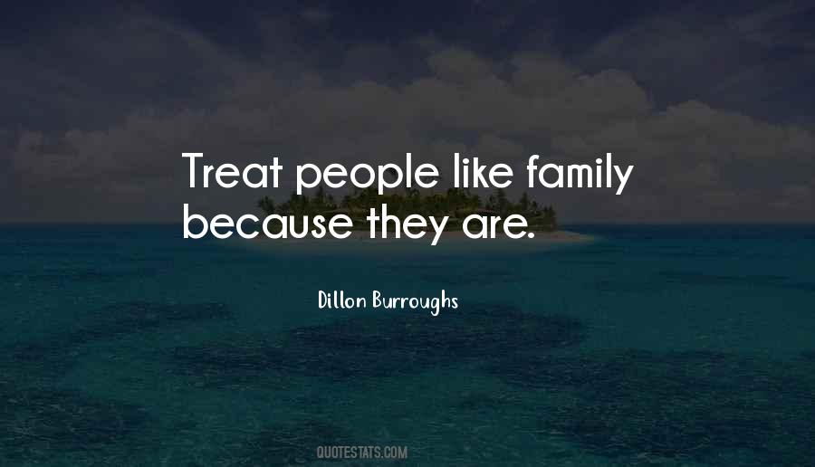 Treat Your Family Quotes #700736