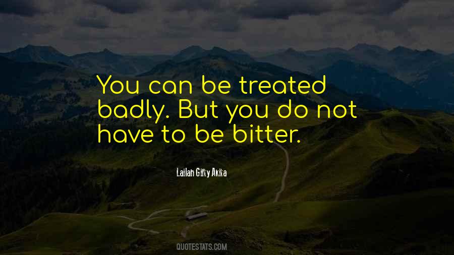 Treated Me Badly Quotes #276016