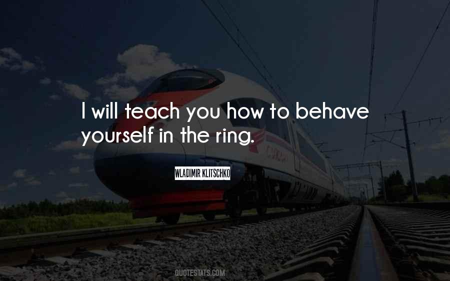 Quotes About Behave Yourself #721013