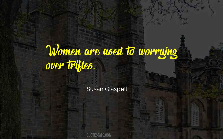 Trifles Susan Glaspell Quotes #715050