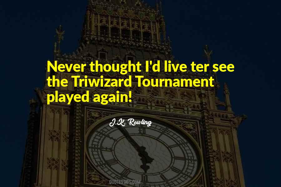 Triwizard Tournament Quotes #29678