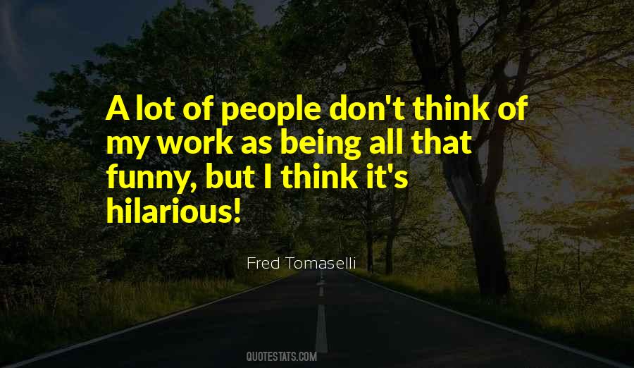 Quotes About Being Hilarious #664047