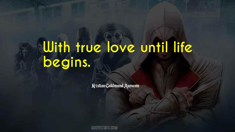 True Love Begins Quotes #1797389