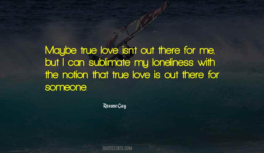 True Love Isn't Quotes #1423246