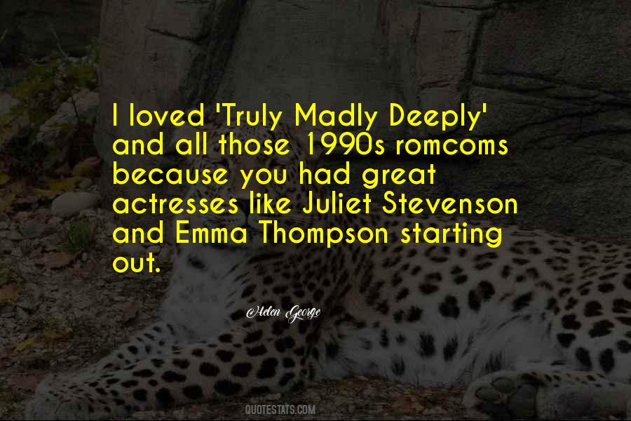 Truly Madly Deeply Quotes #1590489