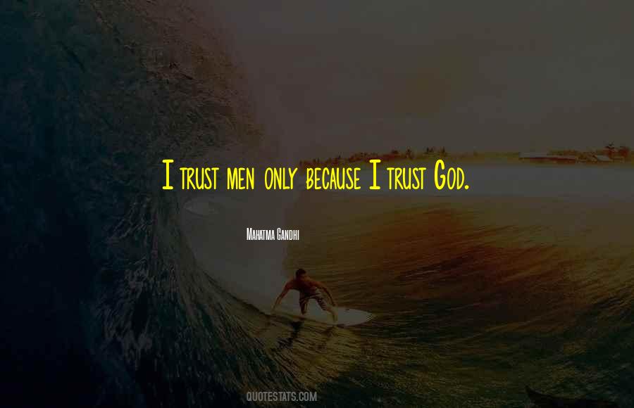 Trust God Only Quotes #1480887