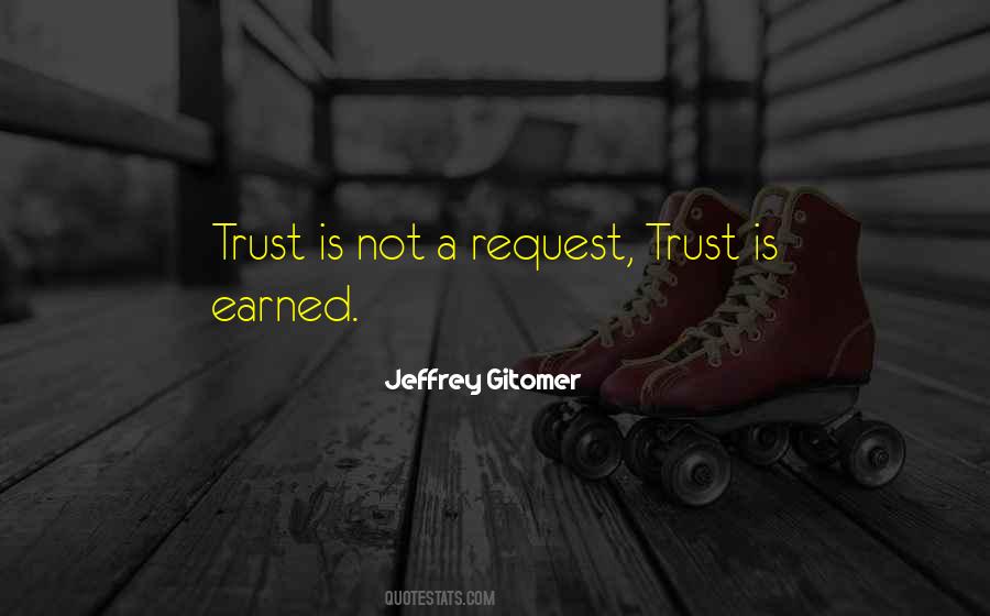 Trust Has To Be Earned Quotes #879955