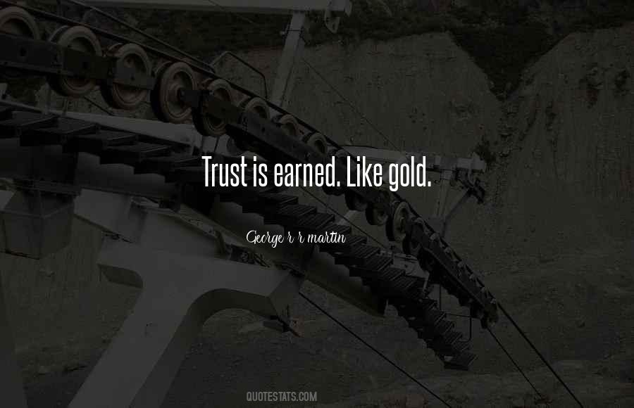 Trust Must Be Earned Quotes #1678037