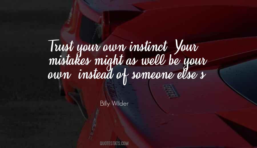 Trust Your Own Instinct Quotes #1634793