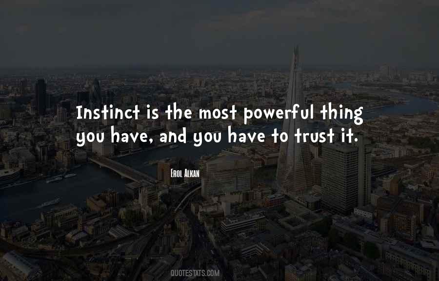 Trust Your Own Instinct Quotes #397499