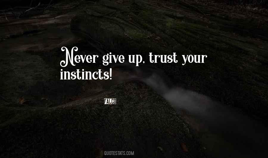 Trust Your Own Instinct Quotes #588677