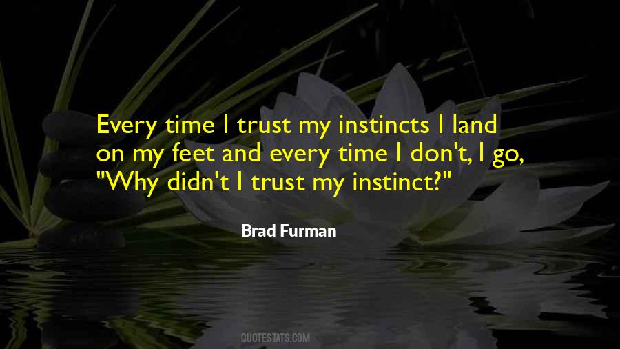 Trust Your Own Instinct Quotes #706078