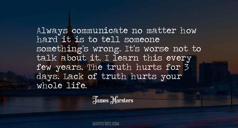 Truth Always Hurts Quotes #625835
