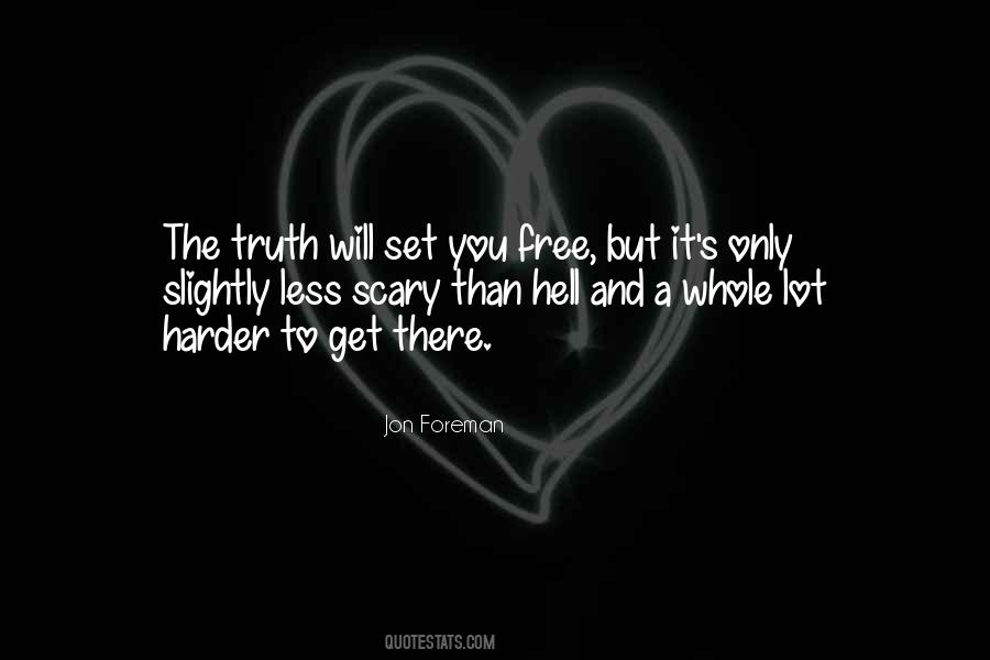 Truth Can Set You Free Quotes #129066