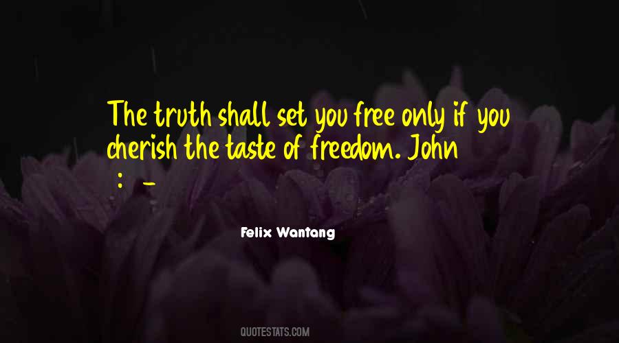 Truth Can Set You Free Quotes #487121